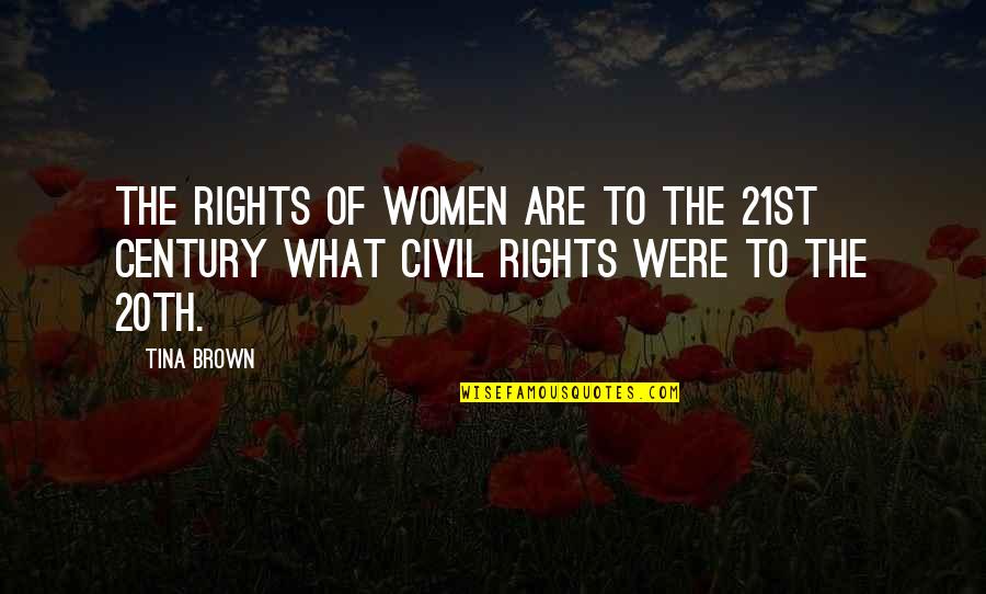 21st Century Quotes By Tina Brown: The rights of women are to the 21st