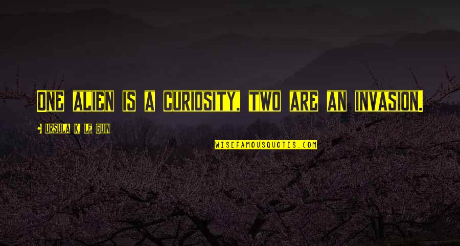 21st Century Saved Quotes By Ursula K. Le Guin: One alien is a curiosity, two are an 21st Century Saved Quotes By Ursula K. Le Guin: One alien is a curiosity, two are an