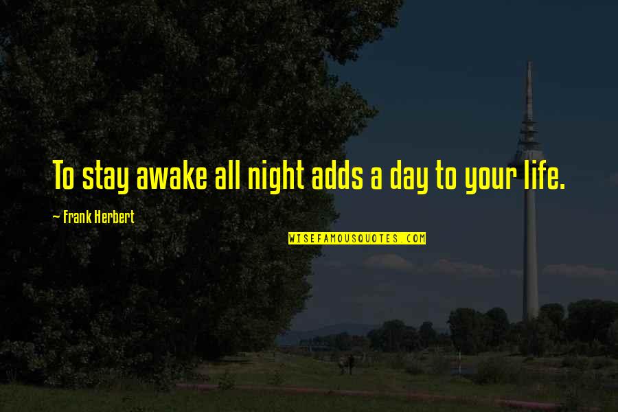 21st Century Skills Education Quotes By Frank Herbert: To stay awake all night adds a day