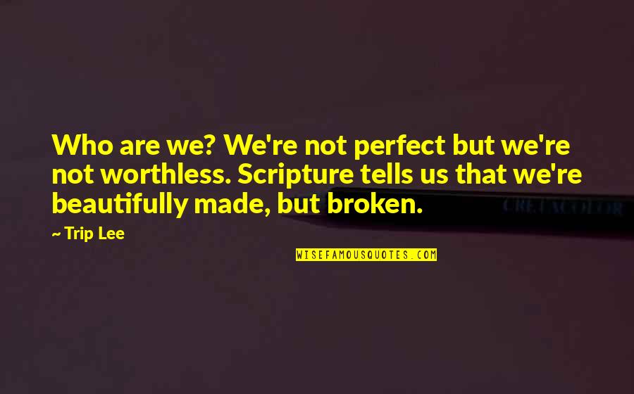 21st Century Skills Education Quotes By Trip Lee: Who are we? We're not perfect but we're