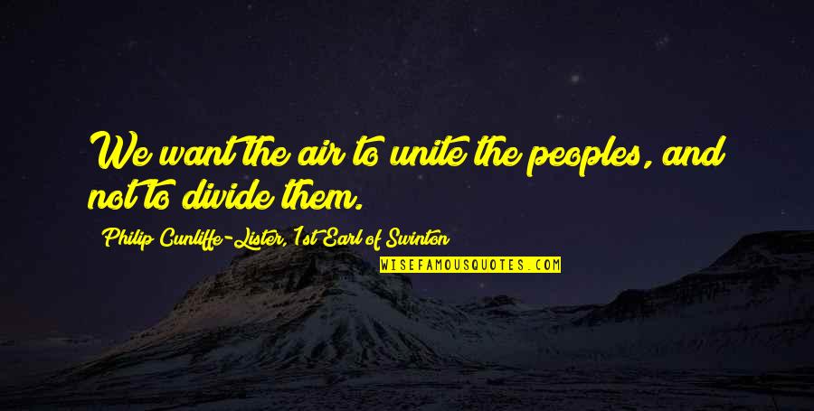 21st Century Teachers Quotes By Philip Cunliffe-Lister, 1st Earl Of Swinton: We want the air to unite the peoples,