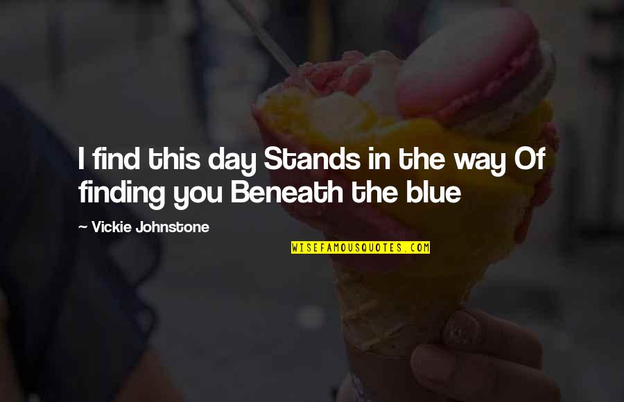 21st December 2012 Quotes By Vickie Johnstone: I find this day Stands in the way 21st December 2012 Quotes By Vickie Johnstone: I find this day Stands in the way
