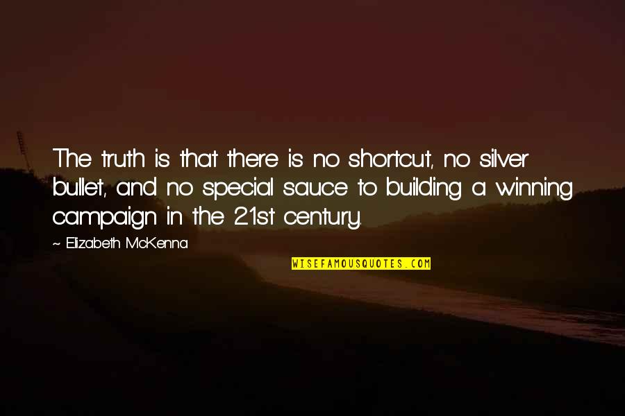 21st Quotes By Elizabeth McKenna: The truth is that there is no shortcut,