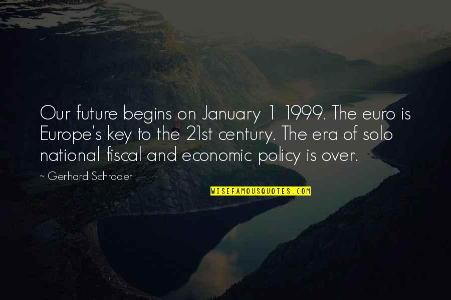 21st Quotes By Gerhard Schroder: Our future begins on January 1 1999. The