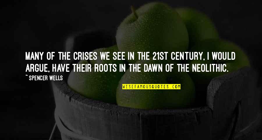 21st Quotes By Spencer Wells: Many of the crises we see in the