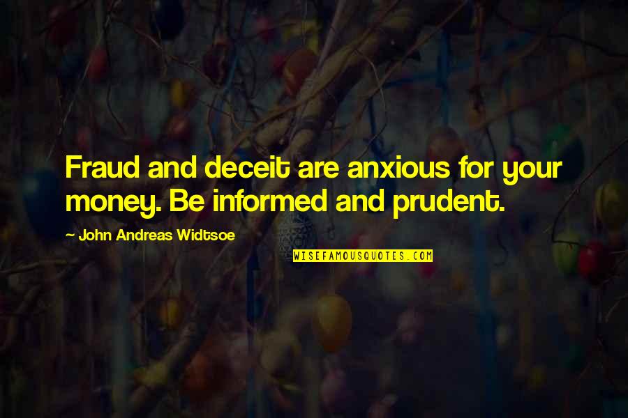 21st Work Anniversary Quotes By John Andreas Widtsoe: Fraud and deceit are anxious for your money.