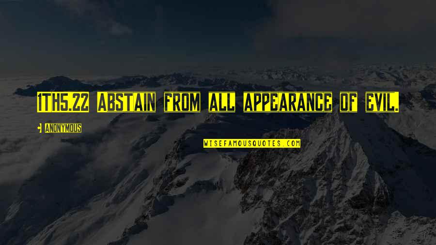 22 And You Quotes By Anonymous: 1TH5.22 Abstain from all appearance of evil. 22 And You Quotes By Anonymous: 1TH5.22 Abstain from all appearance of evil.