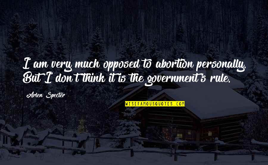 22 Bullets Quotes By Arlen Specter: I am very much opposed to abortion personally.