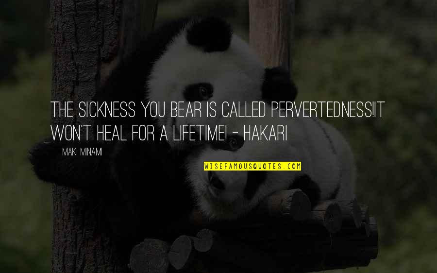 22 For Sale Quotes By Maki Minami: The sickness you bear is called pervertedness!It won't