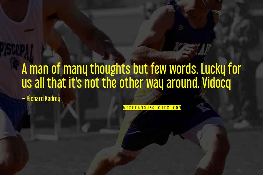 22 Lbs To Grams Quotes By Richard Kadrey: A man of many thoughts but few words. 22 Lbs To Grams Quotes By Richard Kadrey: A man of many thoughts but few words.