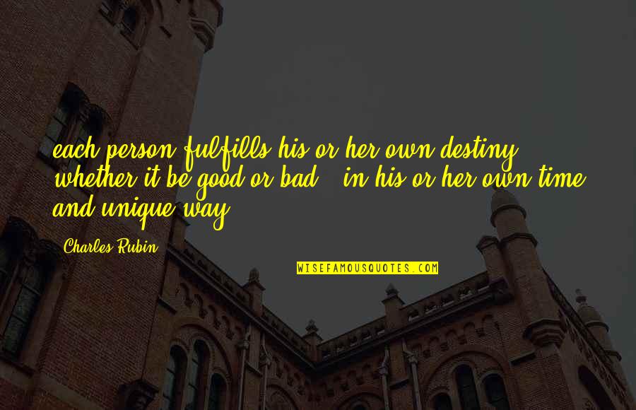 22 Years Later Quotes By Charles Rubin: each person fulfills his or her own destiny 22 Years Later Quotes By Charles Rubin: each person fulfills his or her own destiny
