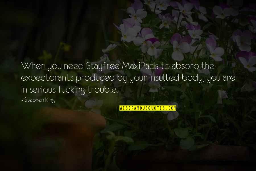 22 You Quotes By Stephen King: When you need Stayfree MaxiPads to absorb the 22 You Quotes By Stephen King: When you need Stayfree MaxiPads to absorb the