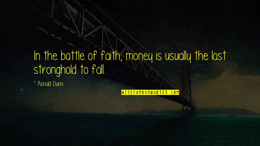 2200 Square Quotes By Ronald Dunn: In the battle of faith, money is usually