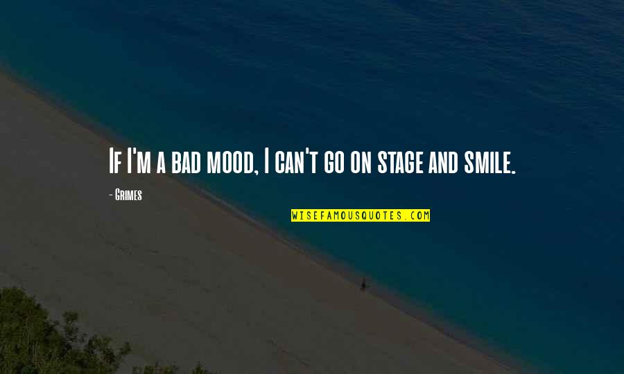 2209 Welding Quotes By Grimes: If I'm a bad mood, I can't go