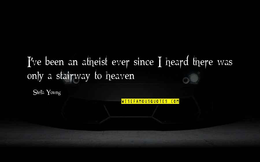 2213 Smith Quotes By Stella Young: I've been an atheist ever since I heard