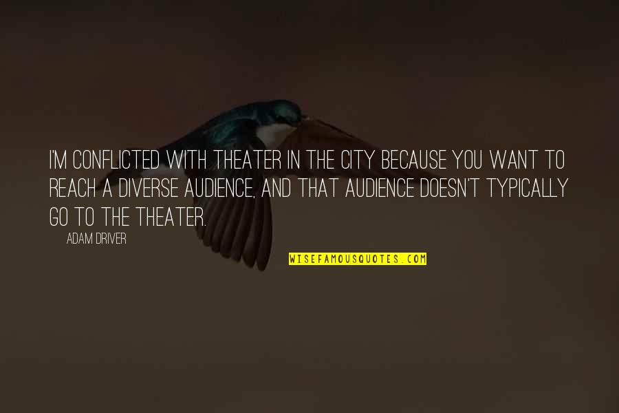 221b Door Quotes By Adam Driver: I'm conflicted with theater in the city because