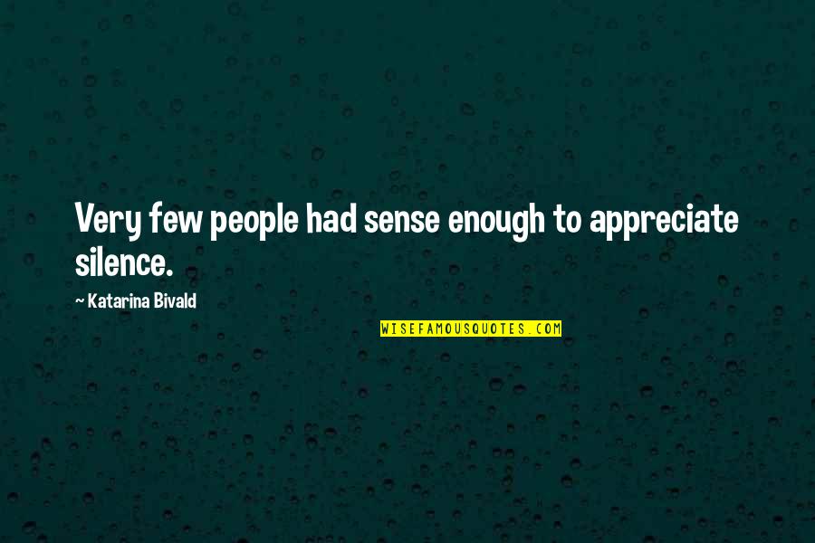 222 Fifth Quotes By Katarina Bivald: Very few people had sense enough to appreciate
