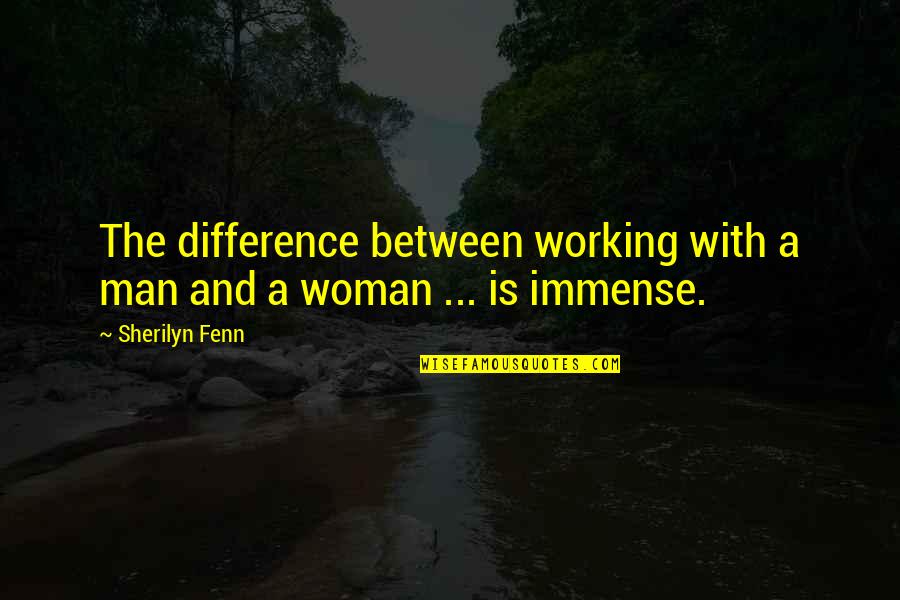 2236 Cat Quotes By Sherilyn Fenn: The difference between working with a man and