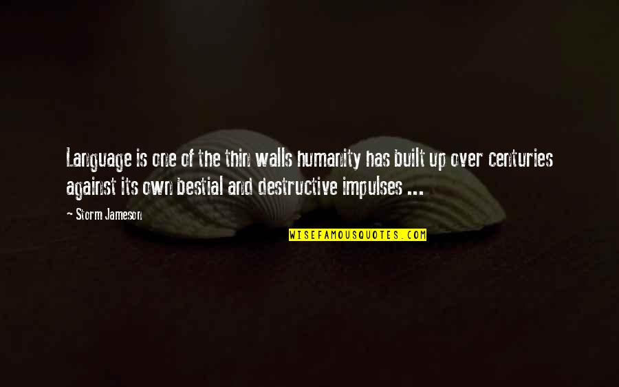 226 Quotes By Storm Jameson: Language is one of the thin walls humanity