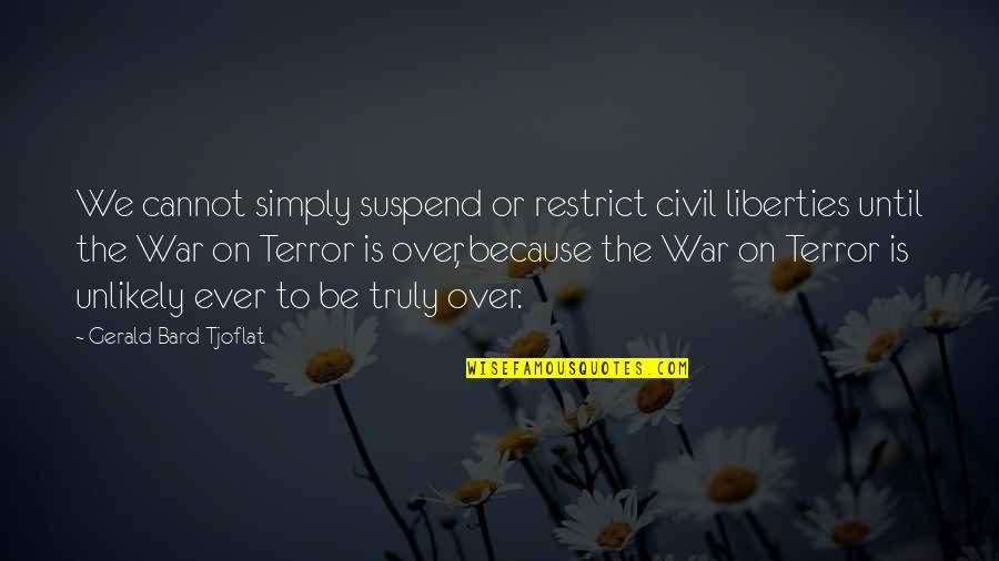 227 Jackee Quotes By Gerald Bard Tjoflat: We cannot simply suspend or restrict civil liberties
