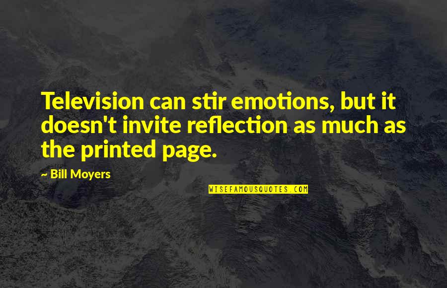 22830 Quotes By Bill Moyers: Television can stir emotions, but it doesn't invite