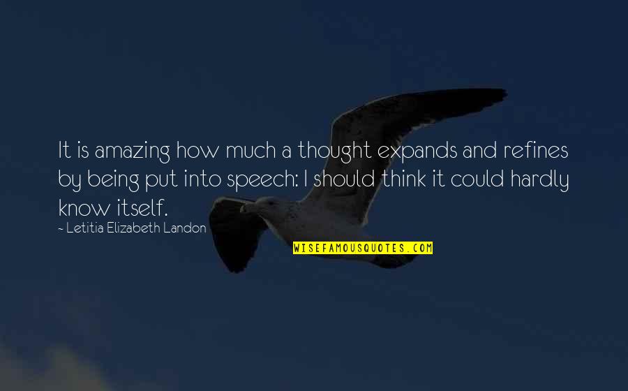 22830 Quotes By Letitia Elizabeth Landon: It is amazing how much a thought expands