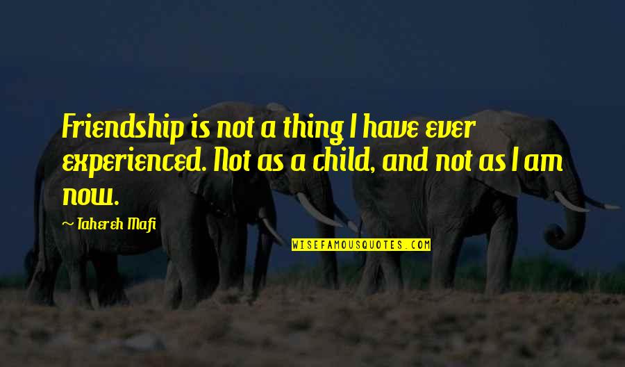 22837060 Quotes By Tahereh Mafi: Friendship is not a thing I have ever