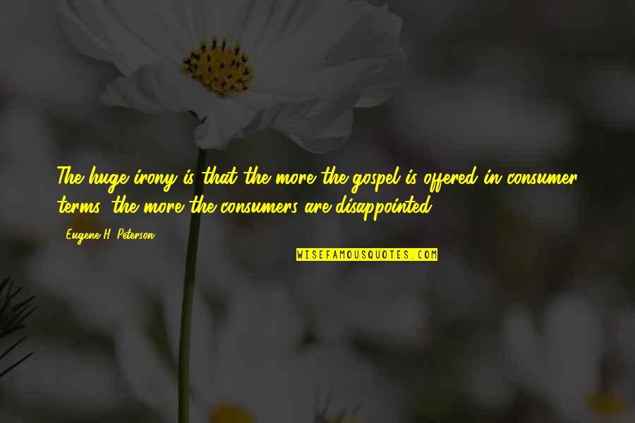 22and3 Quotes By Eugene H. Peterson: The huge irony is that the more the 22and3 Quotes By Eugene H. Peterson: The huge irony is that the more the