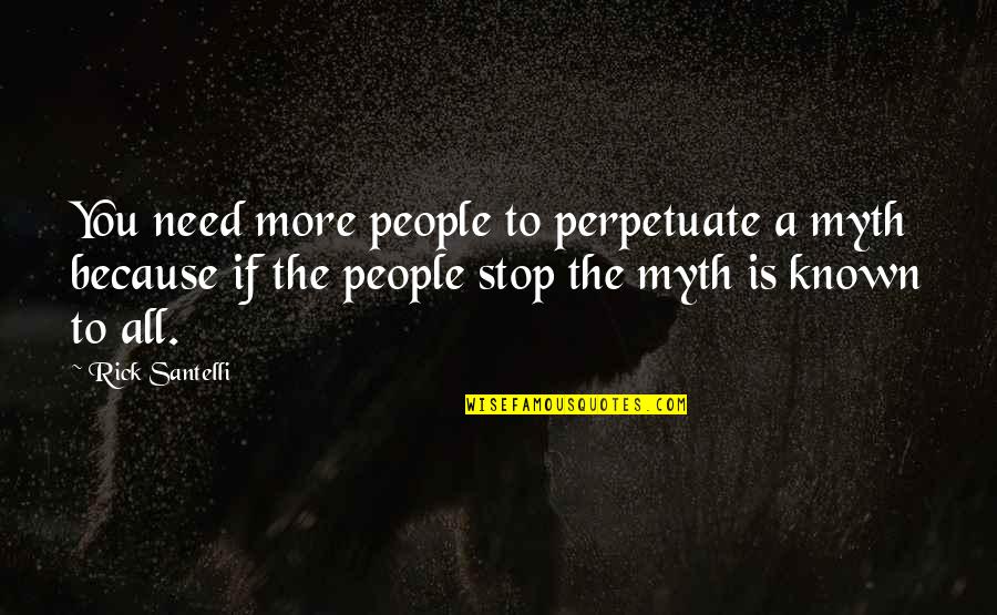 22in Chrome Quotes By Rick Santelli: You need more people to perpetuate a myth 22in Chrome Quotes By Rick Santelli: You need more people to perpetuate a myth