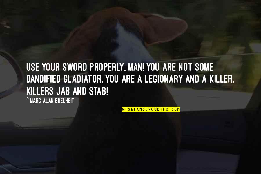 22lbs Quotes By Marc Alan Edelheit: Use your sword properly, man! You are not 22lbs Quotes By Marc Alan Edelheit: Use your sword properly, man! You are not