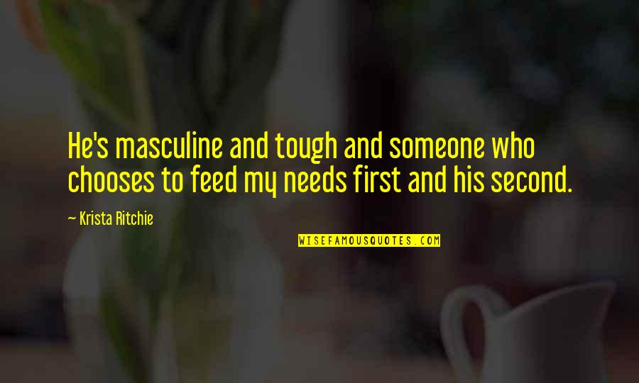 22orca88 Quotes By Krista Ritchie: He's masculine and tough and someone who chooses 22orca88 Quotes By Krista Ritchie: He's masculine and tough and someone who chooses