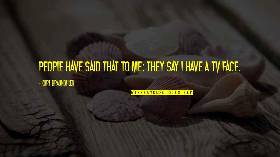 22social Reviews Quotes By Kurt Braunohler: People have said that to me: They say