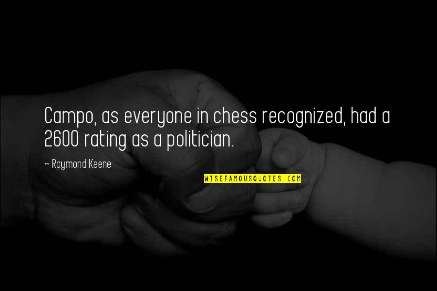 22th Monthsary Quotes By Raymond Keene: Campo, as everyone in chess recognized, had a