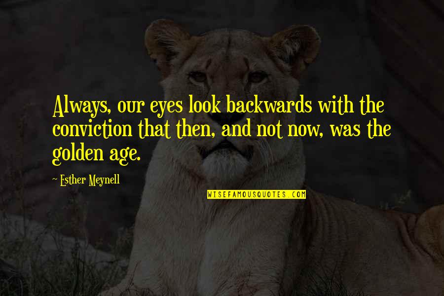 23 Blast Quotes By Esther Meynell: Always, our eyes look backwards with the conviction