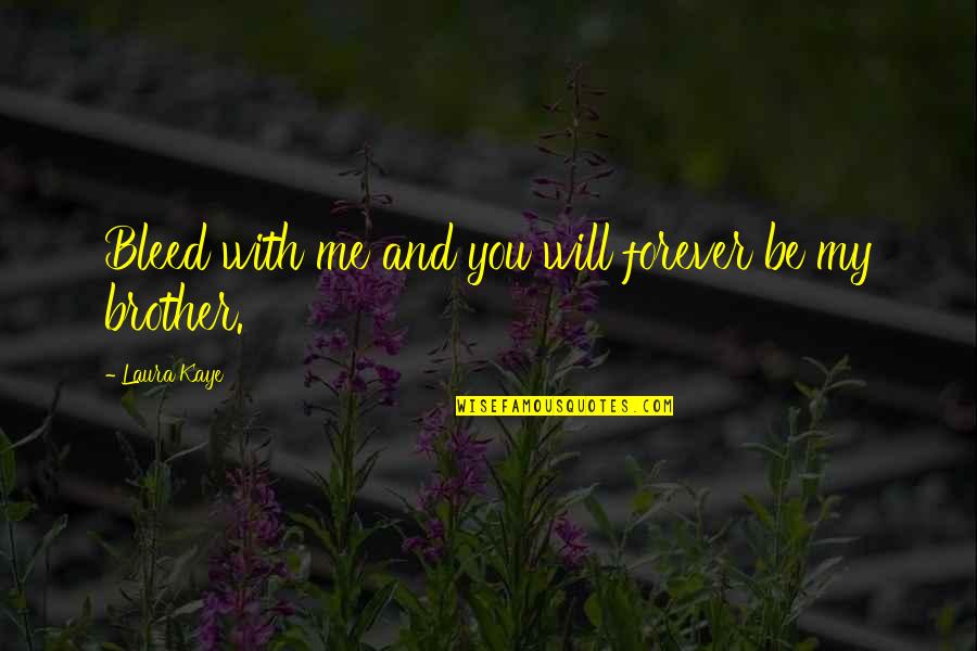 23 March 1931 Shaheed Quotes By Laura Kaye: Bleed with me and you will forever be 23 March 1931 Shaheed Quotes By Laura Kaye: Bleed with me and you will forever be