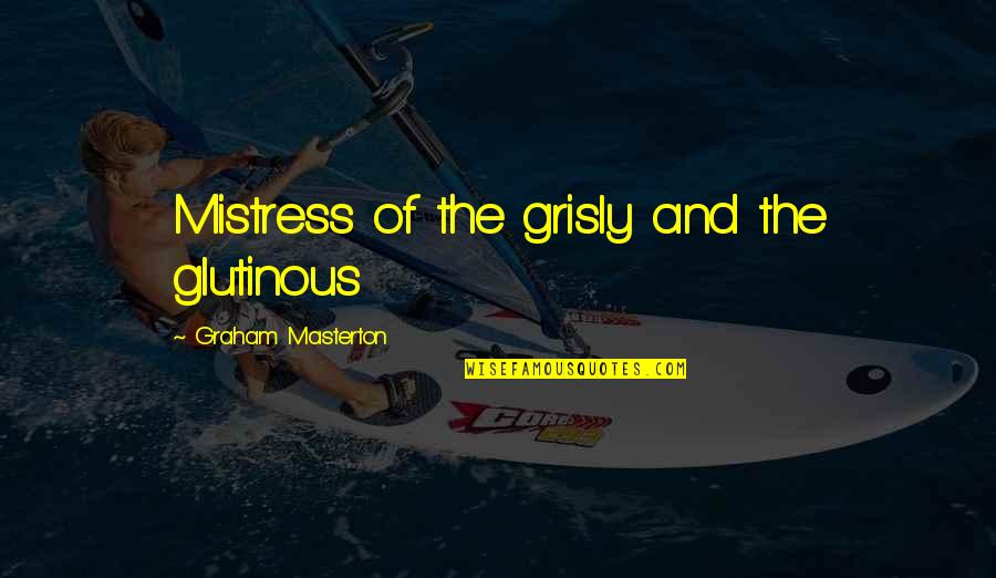 23 March Quotes By Graham Masterton: Mistress of the grisly and the glutinous