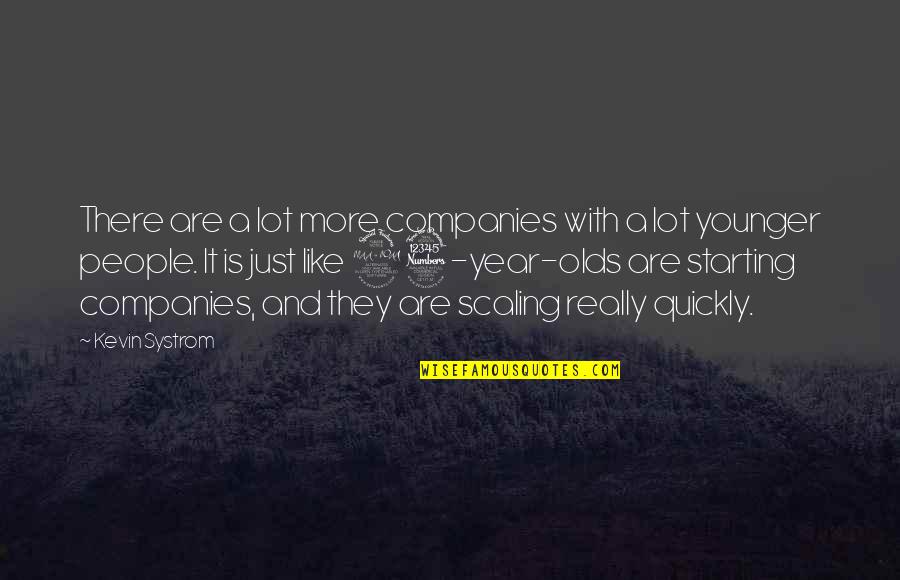 23 Quotes By Kevin Systrom: There are a lot more companies with a 23 Quotes By Kevin Systrom: There are a lot more companies with a