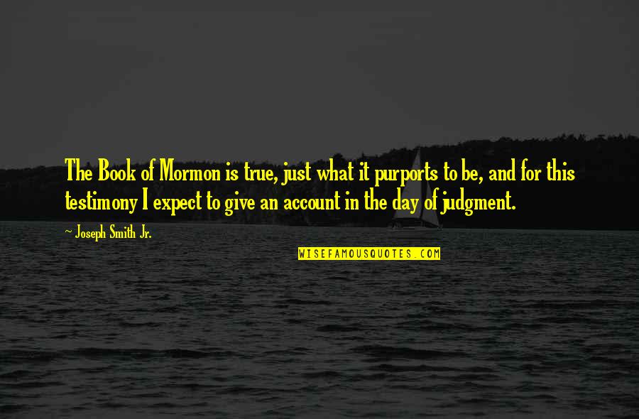 230th Harris Quotes By Joseph Smith Jr.: The Book of Mormon is true, just what 230th Harris Quotes By Joseph Smith Jr.: The Book of Mormon is true, just what
