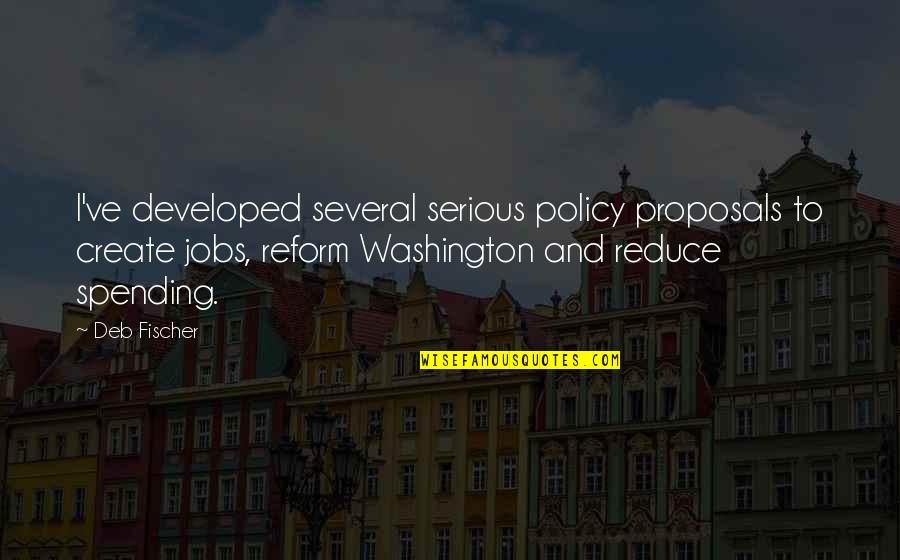 23228 Quotes By Deb Fischer: I've developed several serious policy proposals to create 23228 Quotes By Deb Fischer: I've developed several serious policy proposals to create