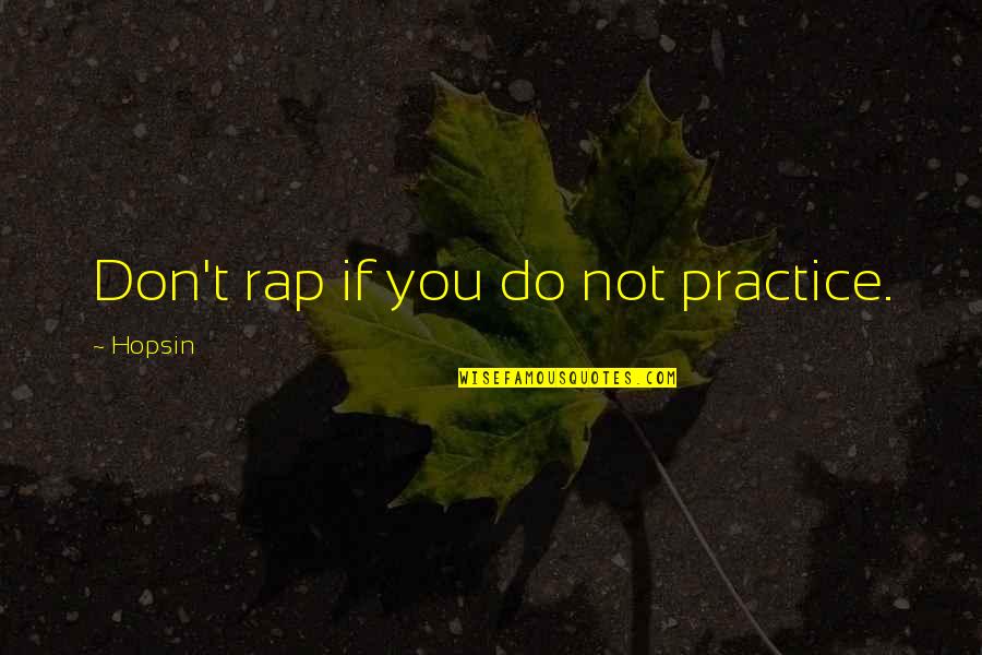 2330 Tsmc Quotes By Hopsin: Don't rap if you do not practice.