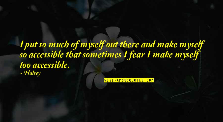 233644 Quotes By Halsey: I put so much of myself out there 233644 Quotes By Halsey: I put so much of myself out there