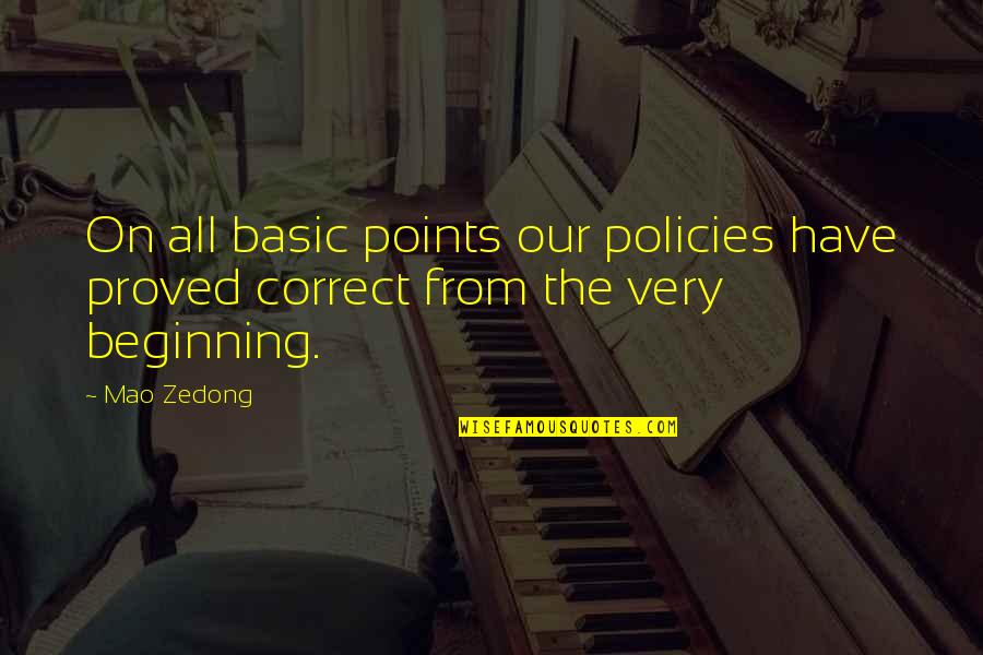 23420 Quotes By Mao Zedong: On all basic points our policies have proved