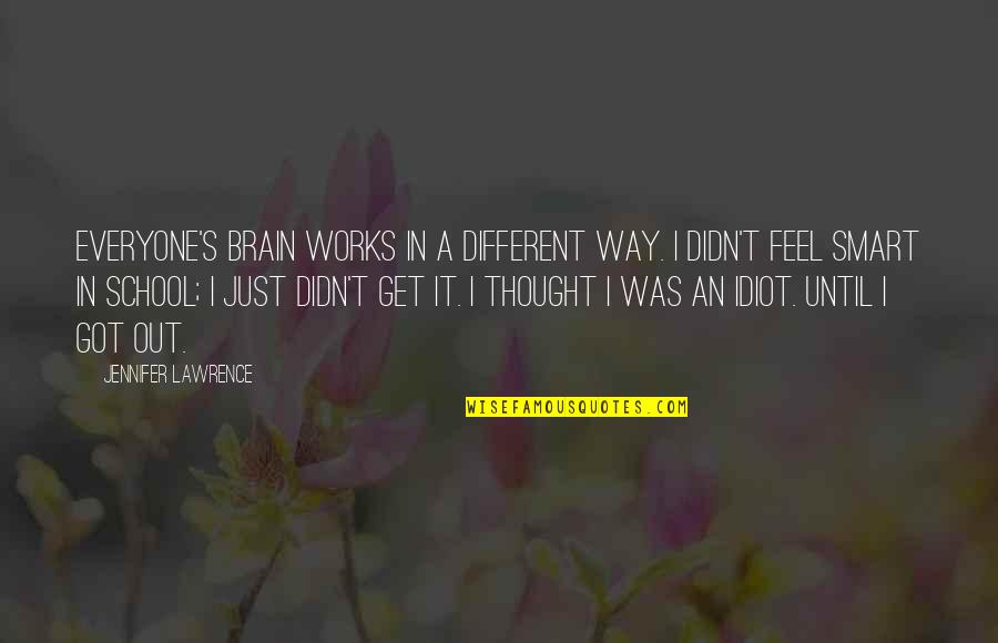 235 Quotes By Jennifer Lawrence: Everyone's brain works in a different way. I 235 Quotes By Jennifer Lawrence: Everyone's brain works in a different way. I
