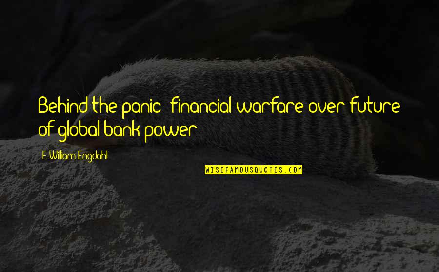 2350 Geary Quotes By F. William Engdahl: Behind the panic: financial warfare over future of