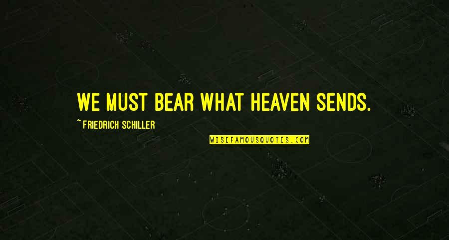 2350 International Loader Quotes By Friedrich Schiller: We must bear what Heaven sends. 2350 International Loader Quotes By Friedrich Schiller: We must bear what Heaven sends.