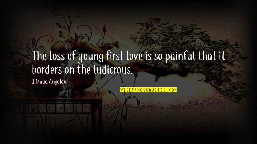 23fordtbucket Quotes By Maya Angelou: The loss of young first love is so