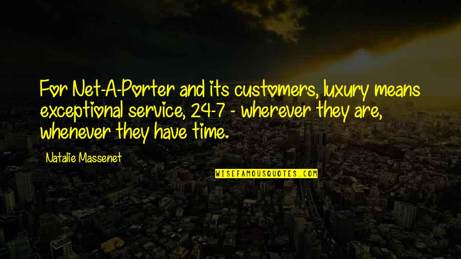 23rd March Quotes By Natalie Massenet: For Net-A-Porter and its customers, luxury means exceptional 23rd March Quotes By Natalie Massenet: For Net-A-Porter and its customers, luxury means exceptional