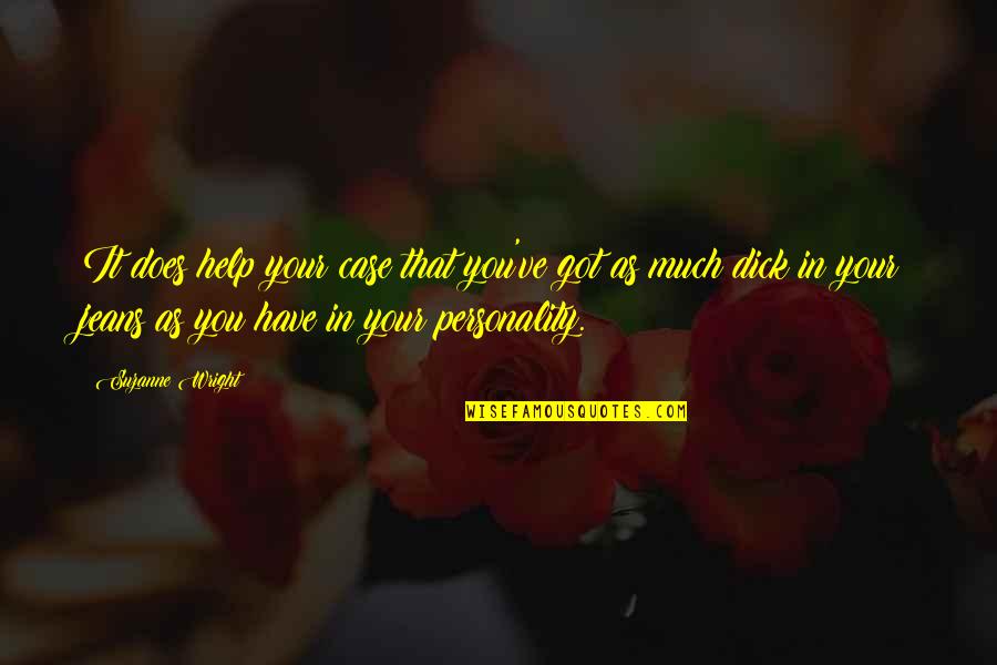 23rd Monthsary Quotes By Suzanne Wright: It does help your case that you've got 23rd Monthsary Quotes By Suzanne Wright: It does help your case that you've got