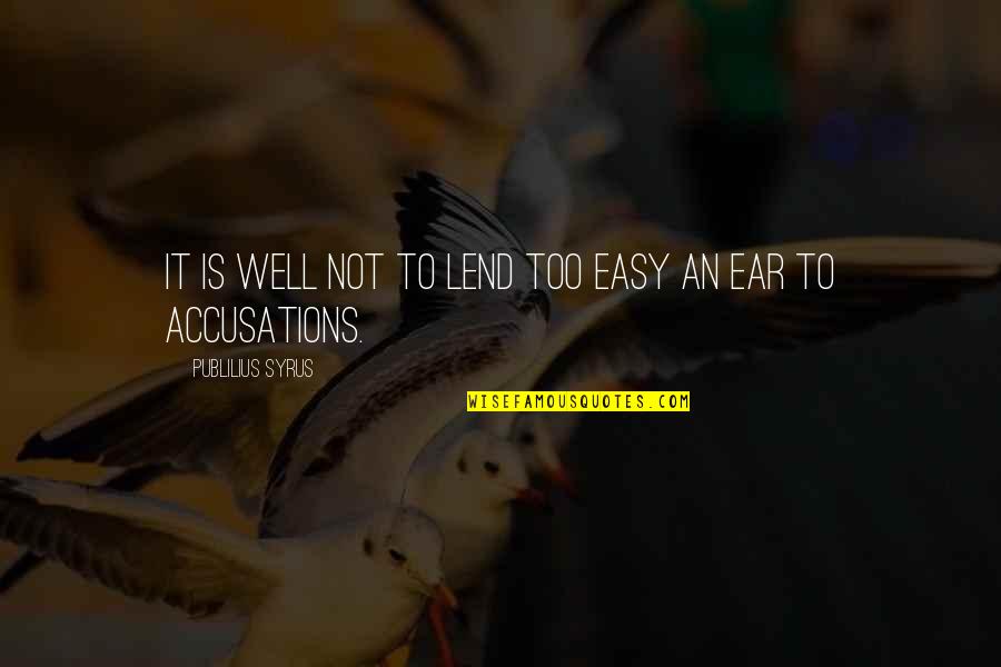 24 7 Movie Quotes By Publilius Syrus: It is well not to lend too easy 24 7 Movie Quotes By Publilius Syrus: It is well not to lend too easy