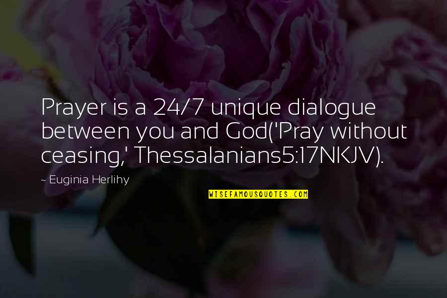 24/7 Quotes By Euginia Herlihy: Prayer is a 24/7 unique dialogue between you